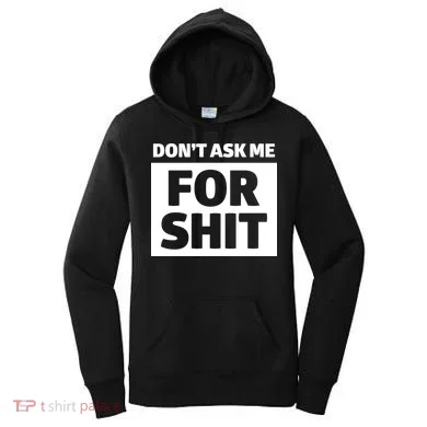 Don’t Ask Me For Shit Women's Hoodie