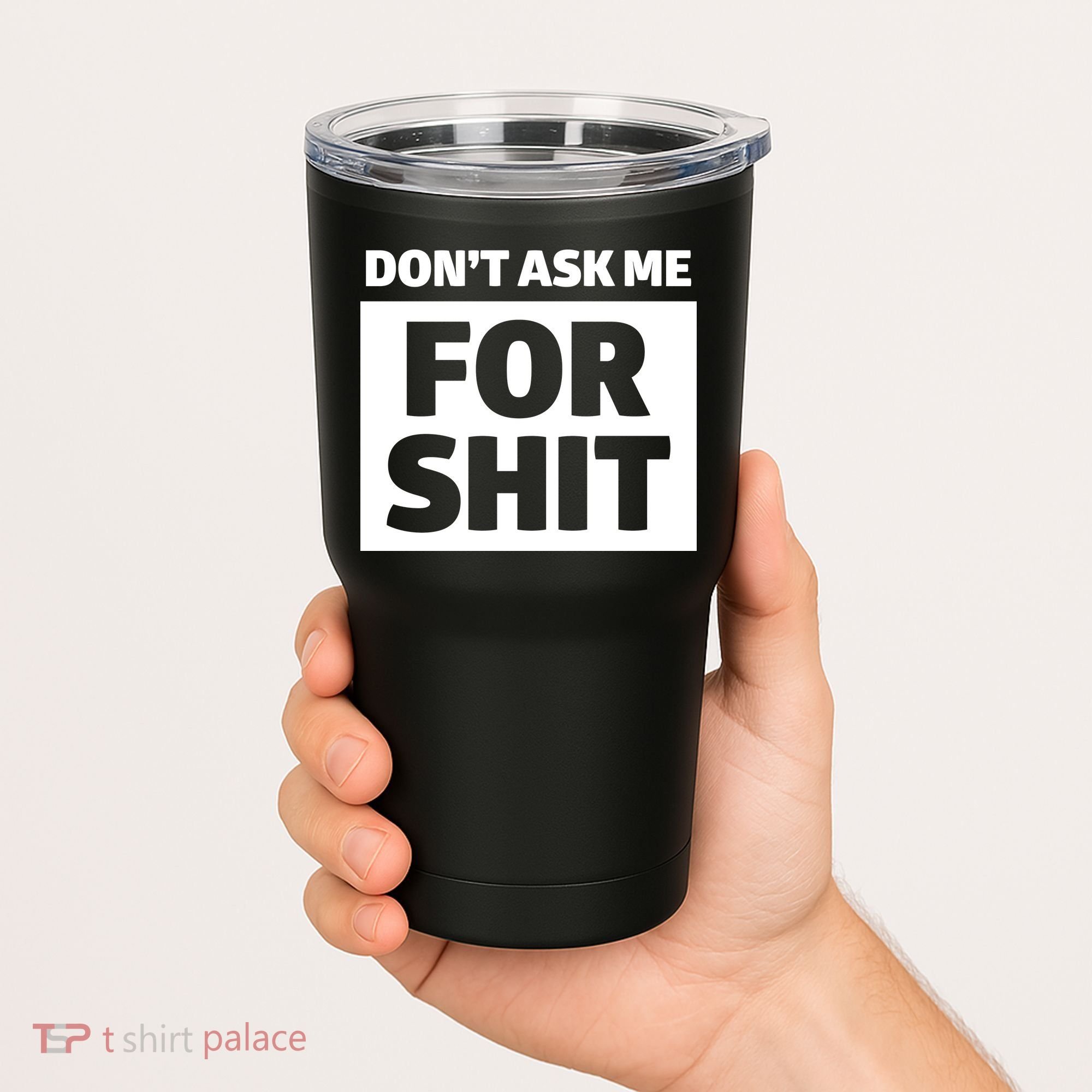 Don’t Ask Me For Shit Tumbler