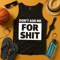 Don’t Ask Me For Shit Tank Top thumb 4
