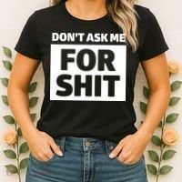 Don’t Ask Me For Shit Women's T-Shirt thumb 2