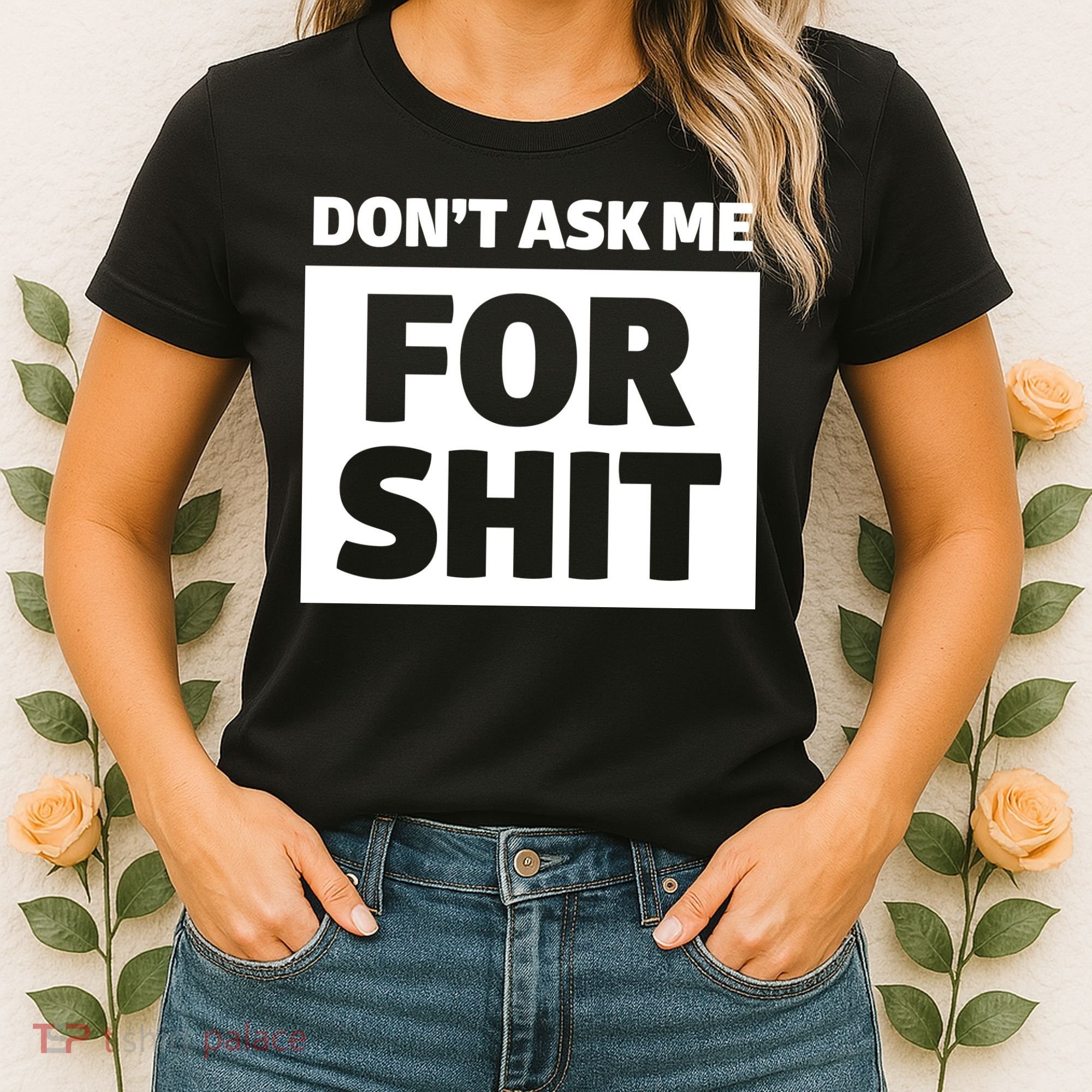 Don’t Ask Me For Shit Women's T-Shirt