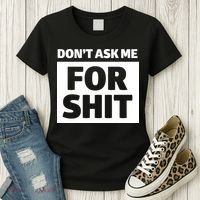 Don’t Ask Me For Shit Women's T-Shirt thumb 3