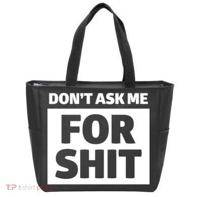 Don’t Ask Me For Shit Tote Bag