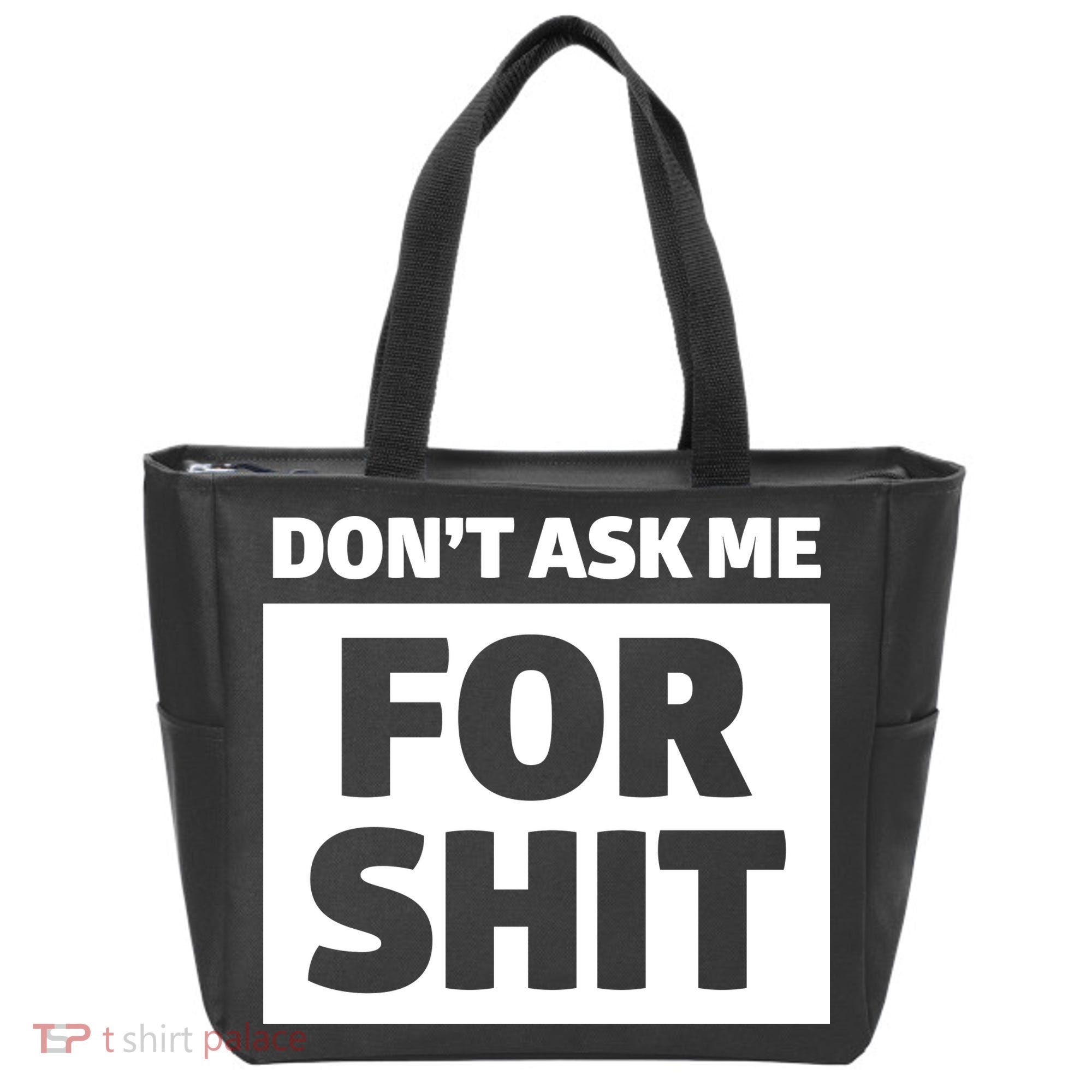 Don’t Ask Me For Shit Tote Bag