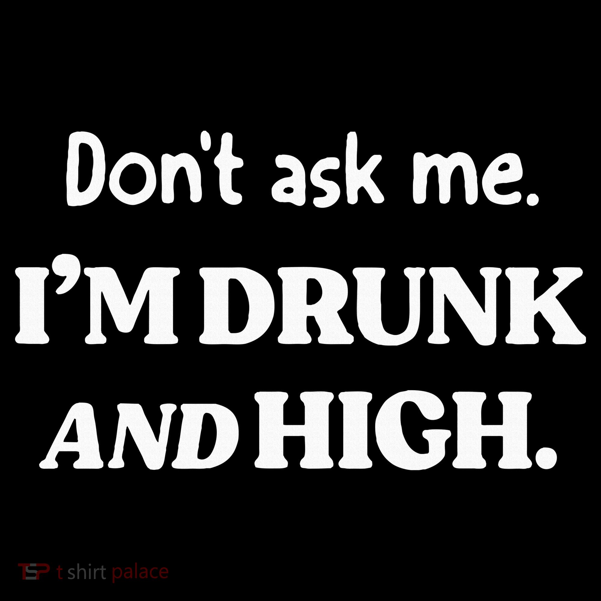 DonT Ask Me IM Drunk And High Ornament