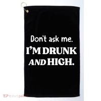 DonT Ask Me IM Drunk And High Golf Towel thumb 0