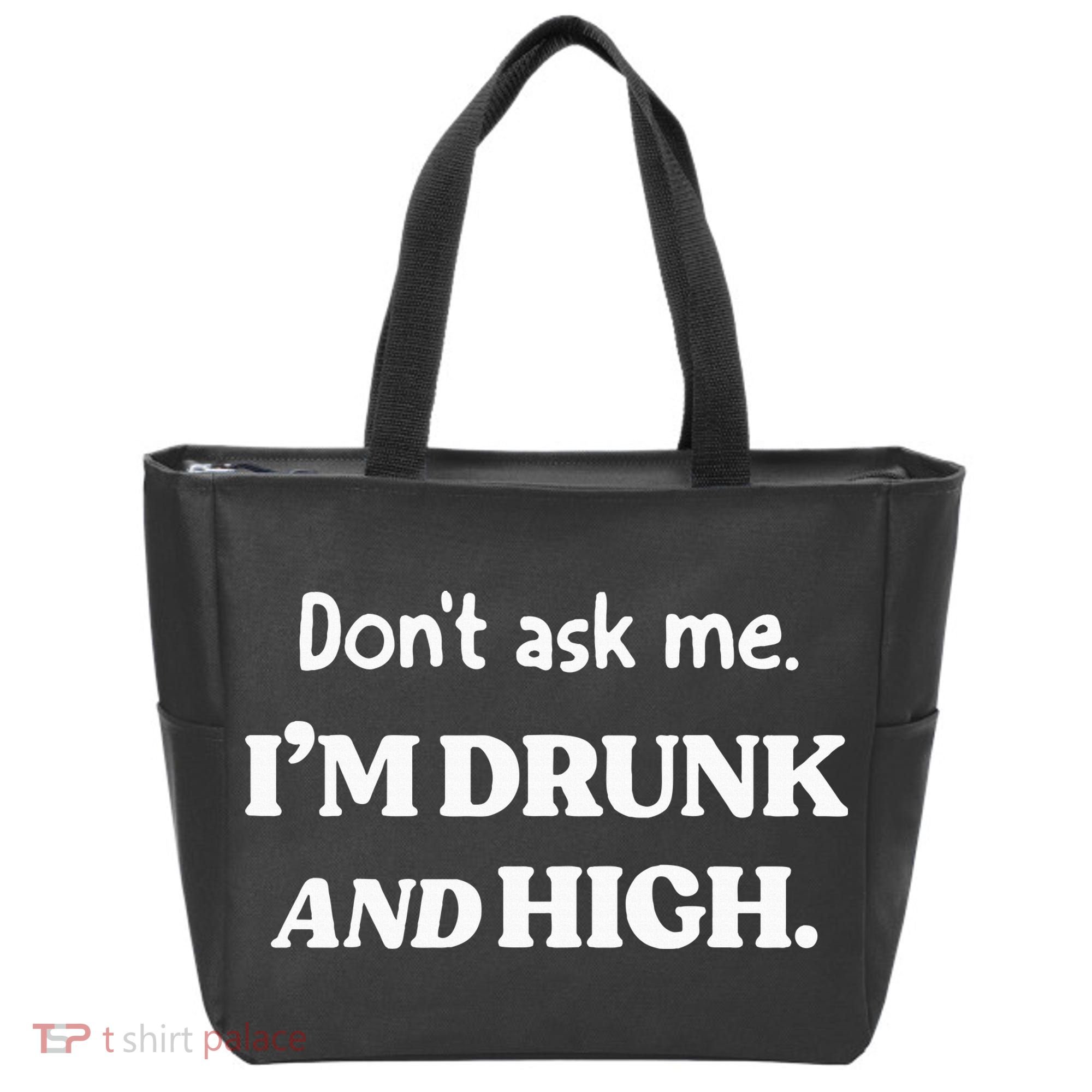DonT Ask Me IM Drunk And High Tote Bag