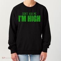 Dont Ask Me Im High  Women's Sweatshirt thumb 0