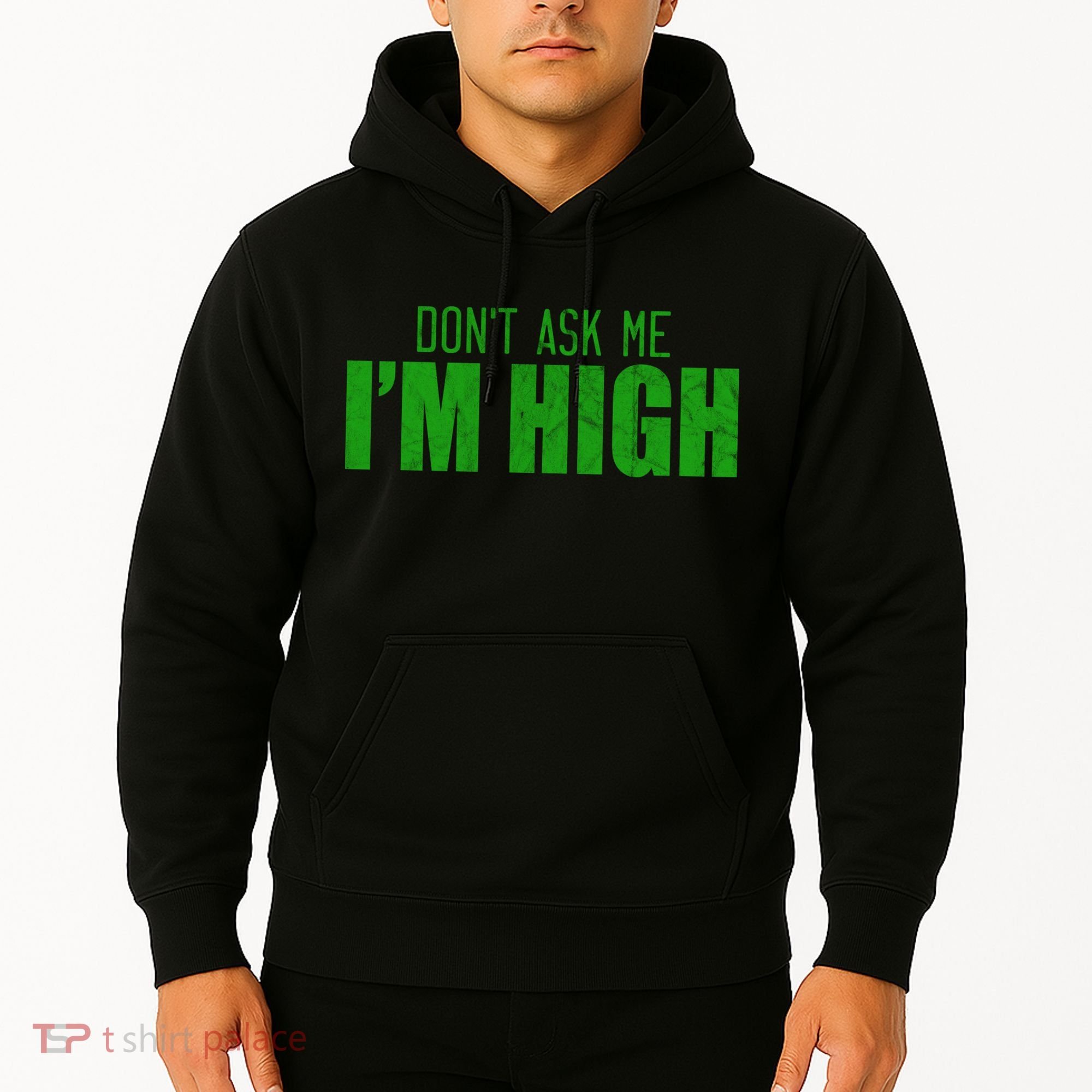 Dont Ask Me Im High  Hoodie