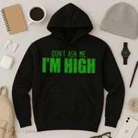 Dont Ask Me Im High  Hoodie thumb 3