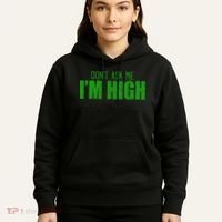 Dont Ask Me Im High  Hoodie thumb 5