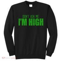 Dont Ask Me Im High  Sweatshirt thumb 0