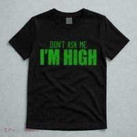 Dont Ask Me Im High  T-Shirt thumb 5