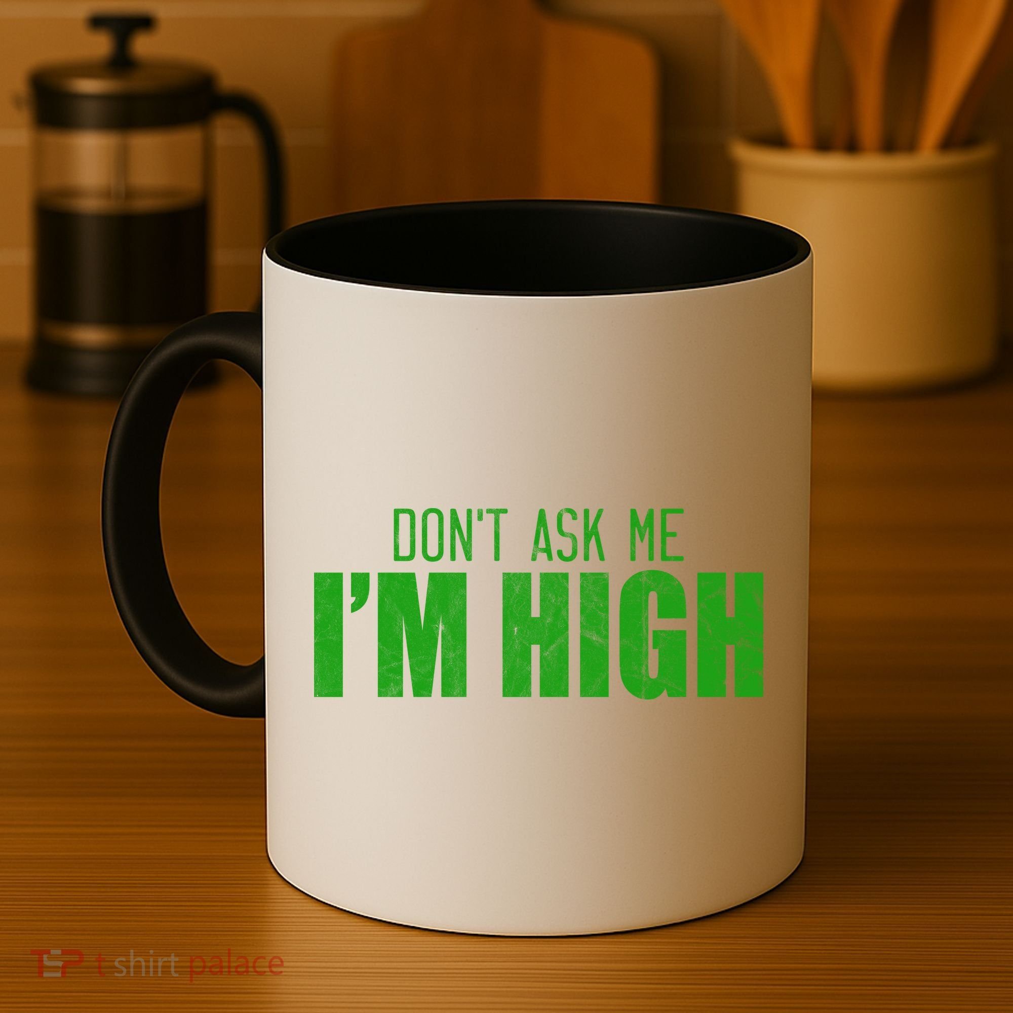 Dont Ask Me Im High  Coffee Mug
