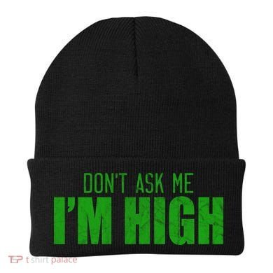 Dont Ask Me Im High  Beanie