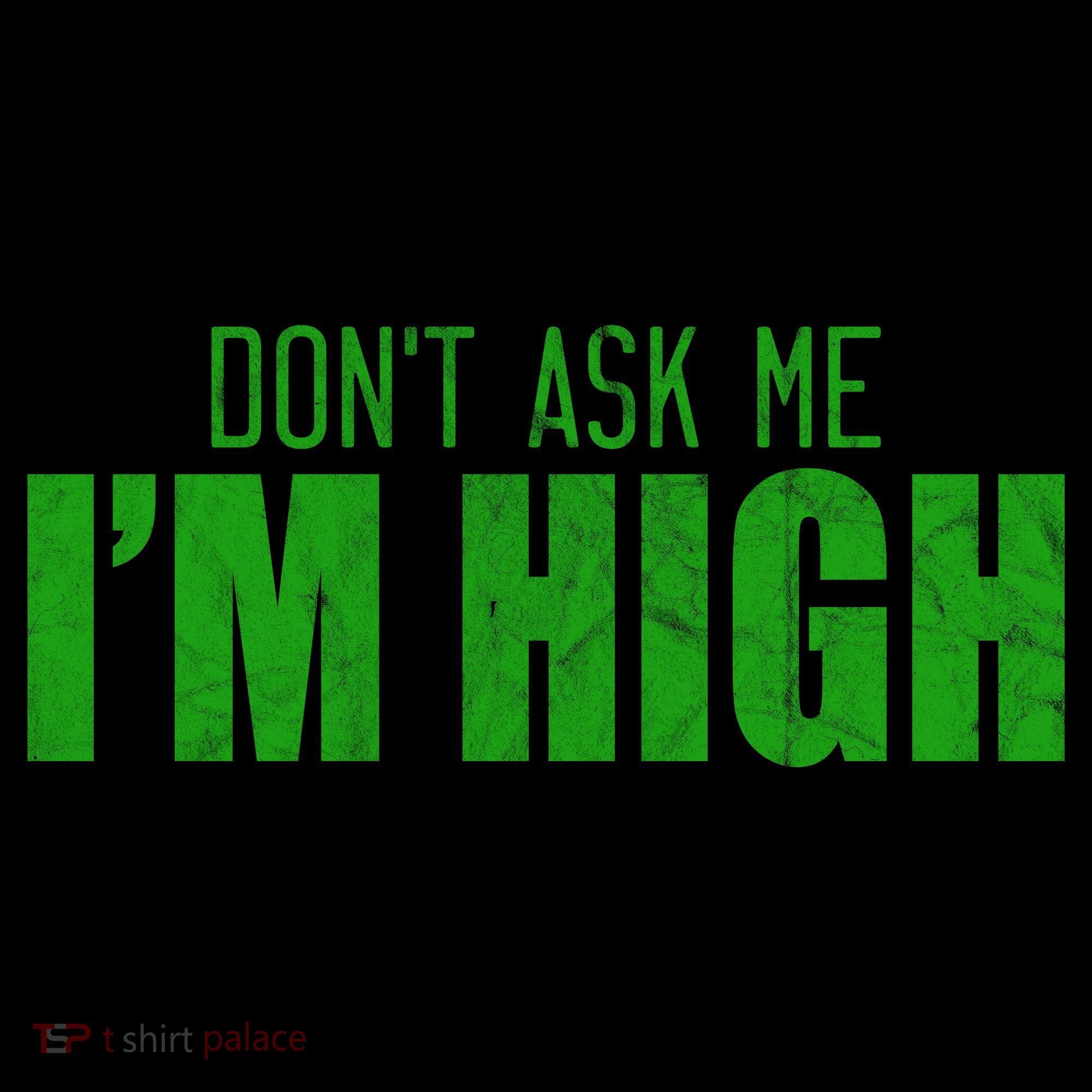 Dont Ask Me Im High  Women's Hoodie