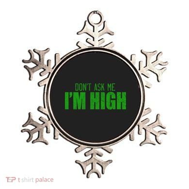 Dont Ask Me Im High  Ornament