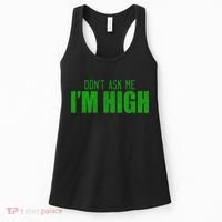 Dont Ask Me Im High  Women's Tank Top thumb 0