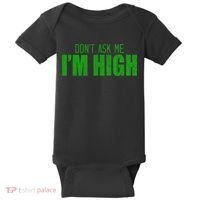 Dont Ask Me Im High  Baby Bodysuit thumb 0