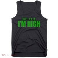 Dont Ask Me Im High  Tank Top thumb 0