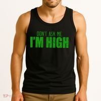 Dont Ask Me Im High  Tank Top thumb 3