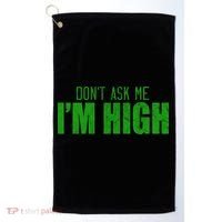 Dont Ask Me Im High  Golf Towel thumb 0