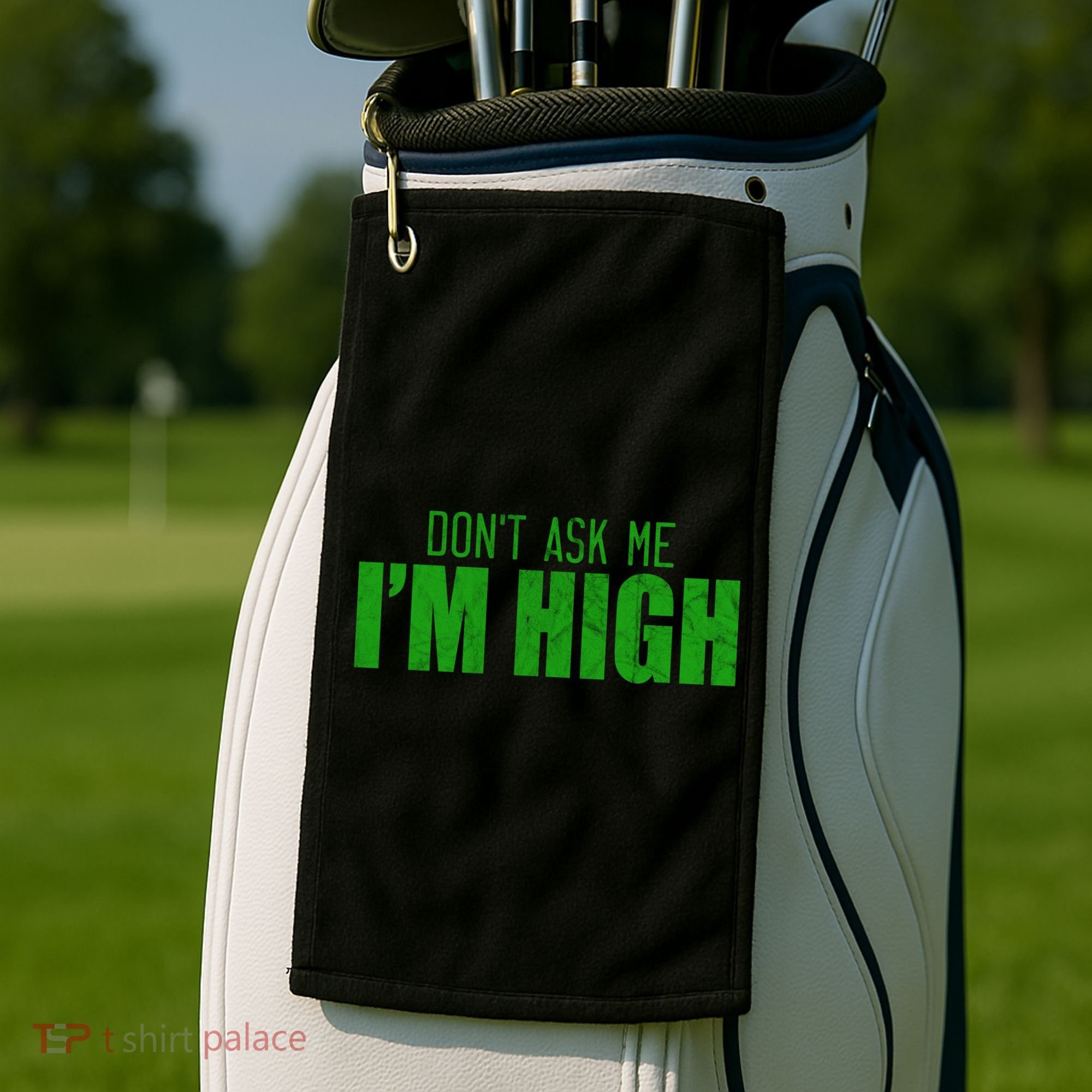 Dont Ask Me Im High  Golf Towel