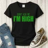 Dont Ask Me Im High  Women's T-Shirt thumb 3