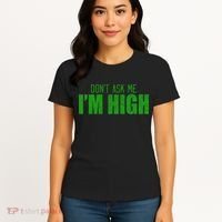 Dont Ask Me Im High  Women's T-Shirt thumb 4