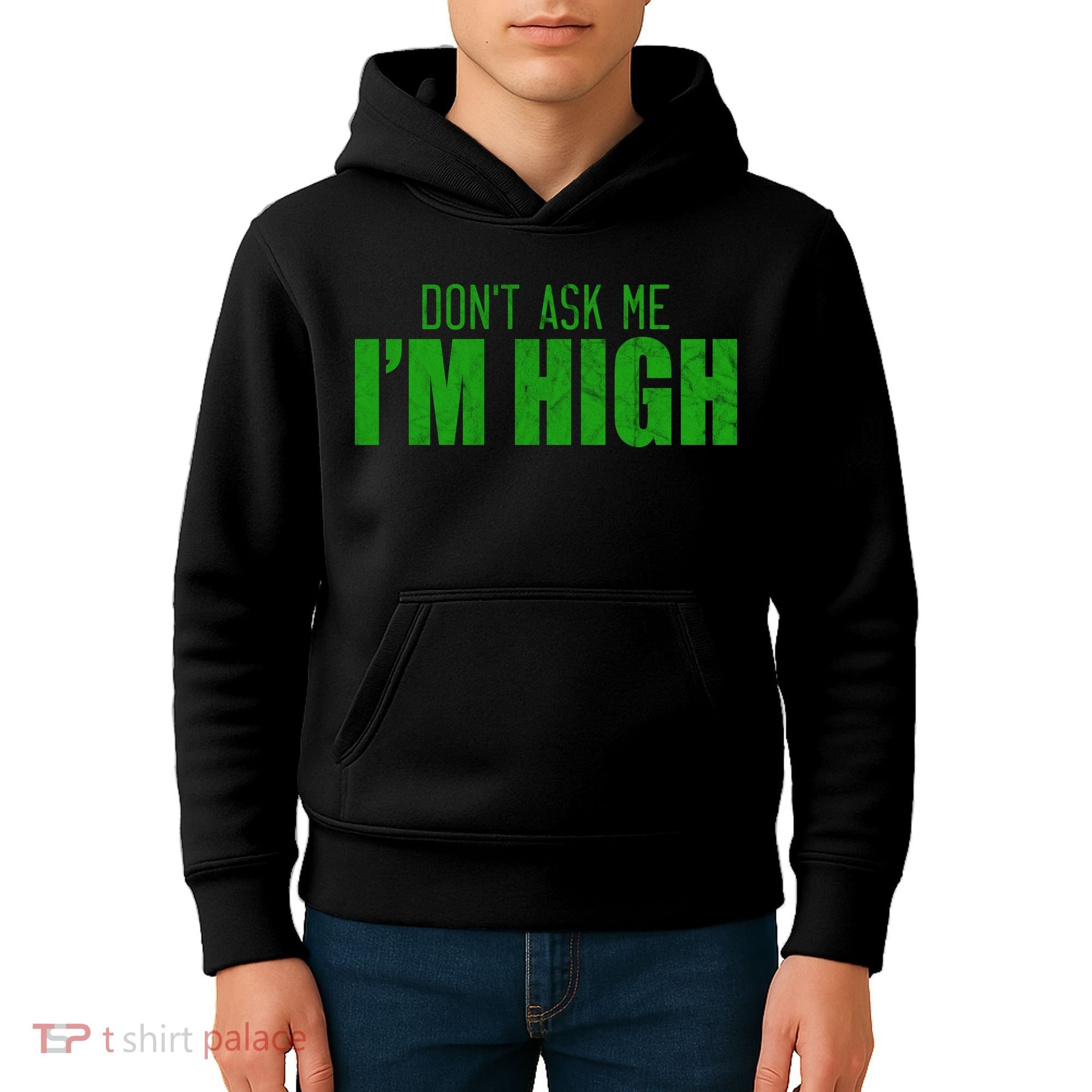 Dont Ask Me Im High  Kids Hoodie