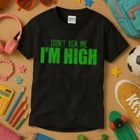 Dont Ask Me Im High  Kids T-Shirt thumb 3