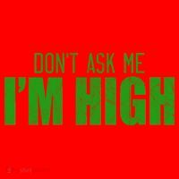 Dont Ask Me Im High  Santa Hat thumb 1