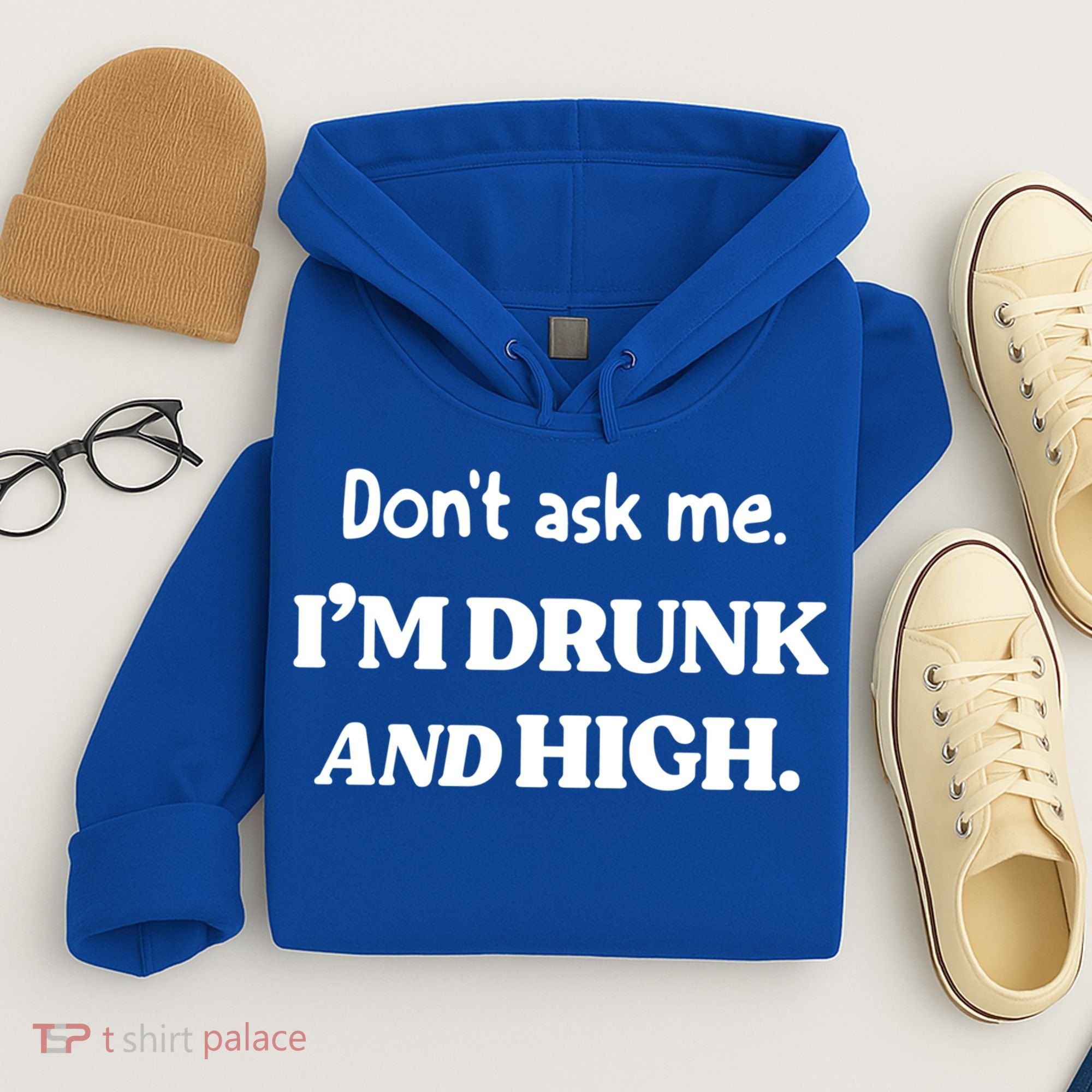 Don't Ask Me I'm Drunk And High Cool Gift Hoodie