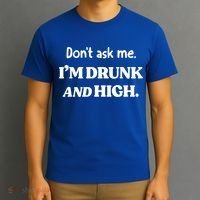 Don't Ask Me I'm Drunk And High Cool Gift T-Shirt thumb 3