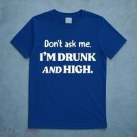 Don't Ask Me I'm Drunk And High Cool Gift T-Shirt thumb 5