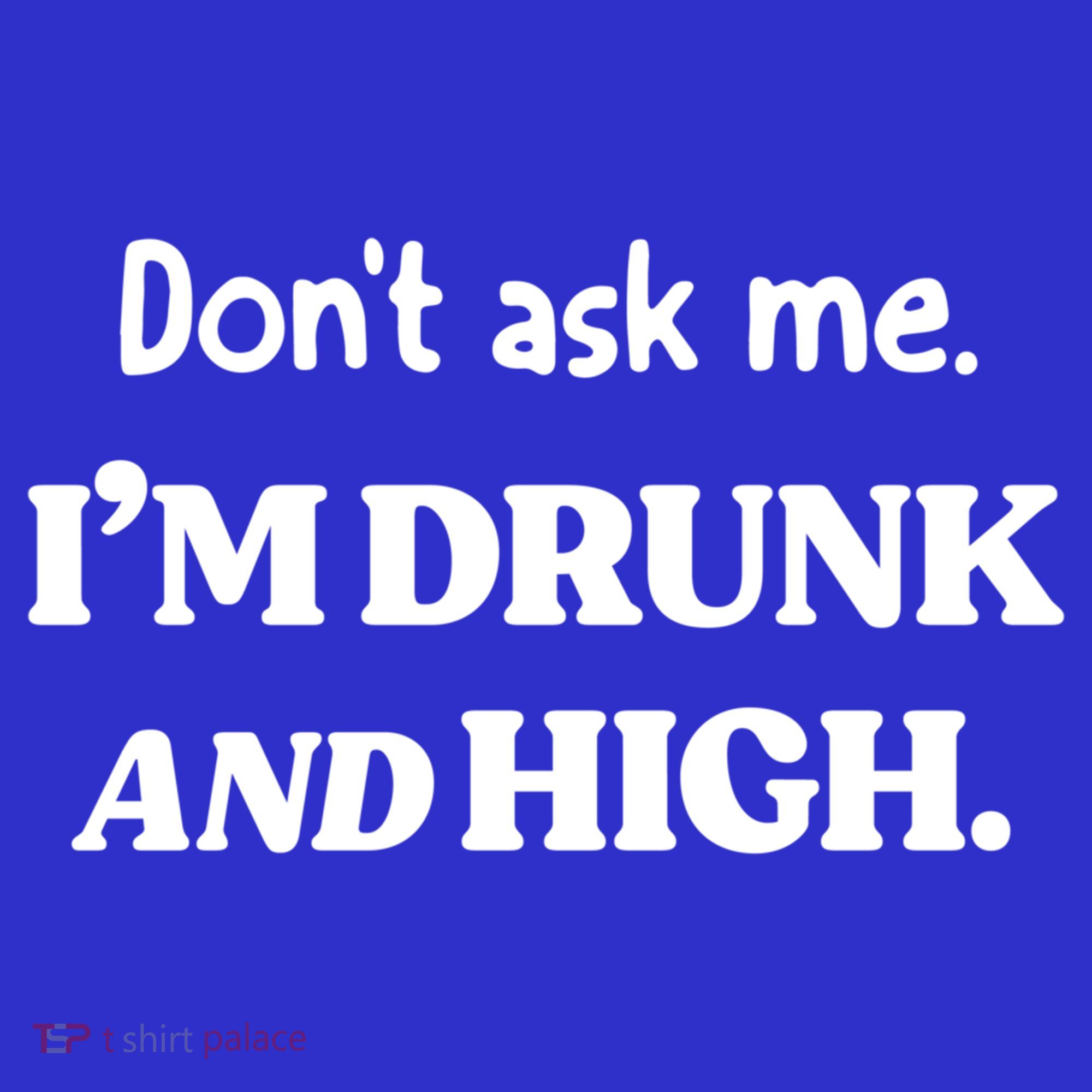 Don't Ask Me I'm Drunk And High Cool Gift Mousepad