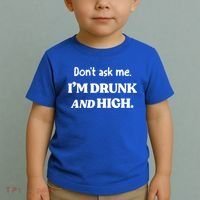 Don't Ask Me I'm Drunk And High Cool Gift Toddler T-Shirt thumb 2