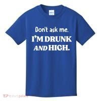 Don't Ask Me I'm Drunk And High Cool Gift Kids T-Shirt thumb 0