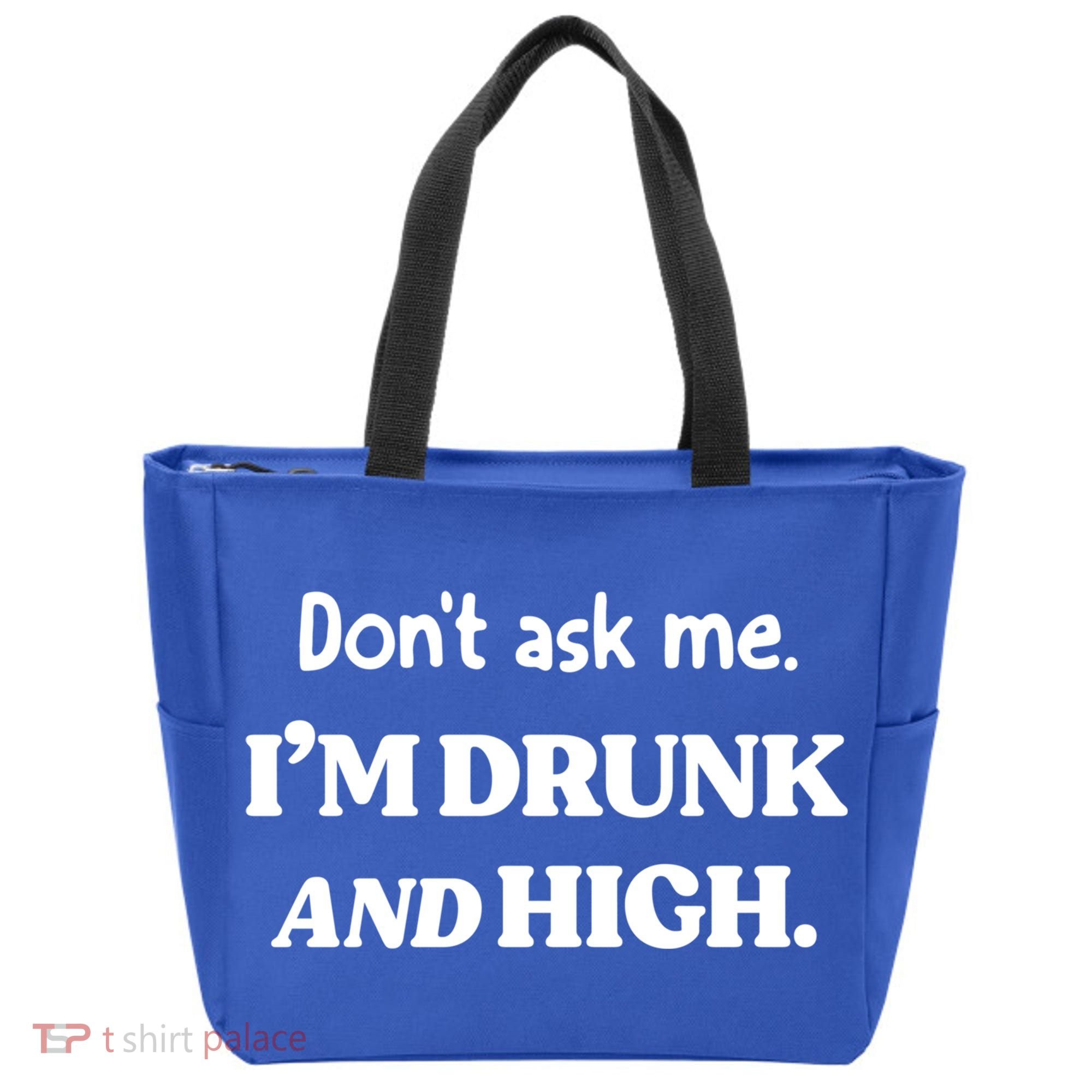Don't Ask Me I'm Drunk And High Cool Gift Tote Bag