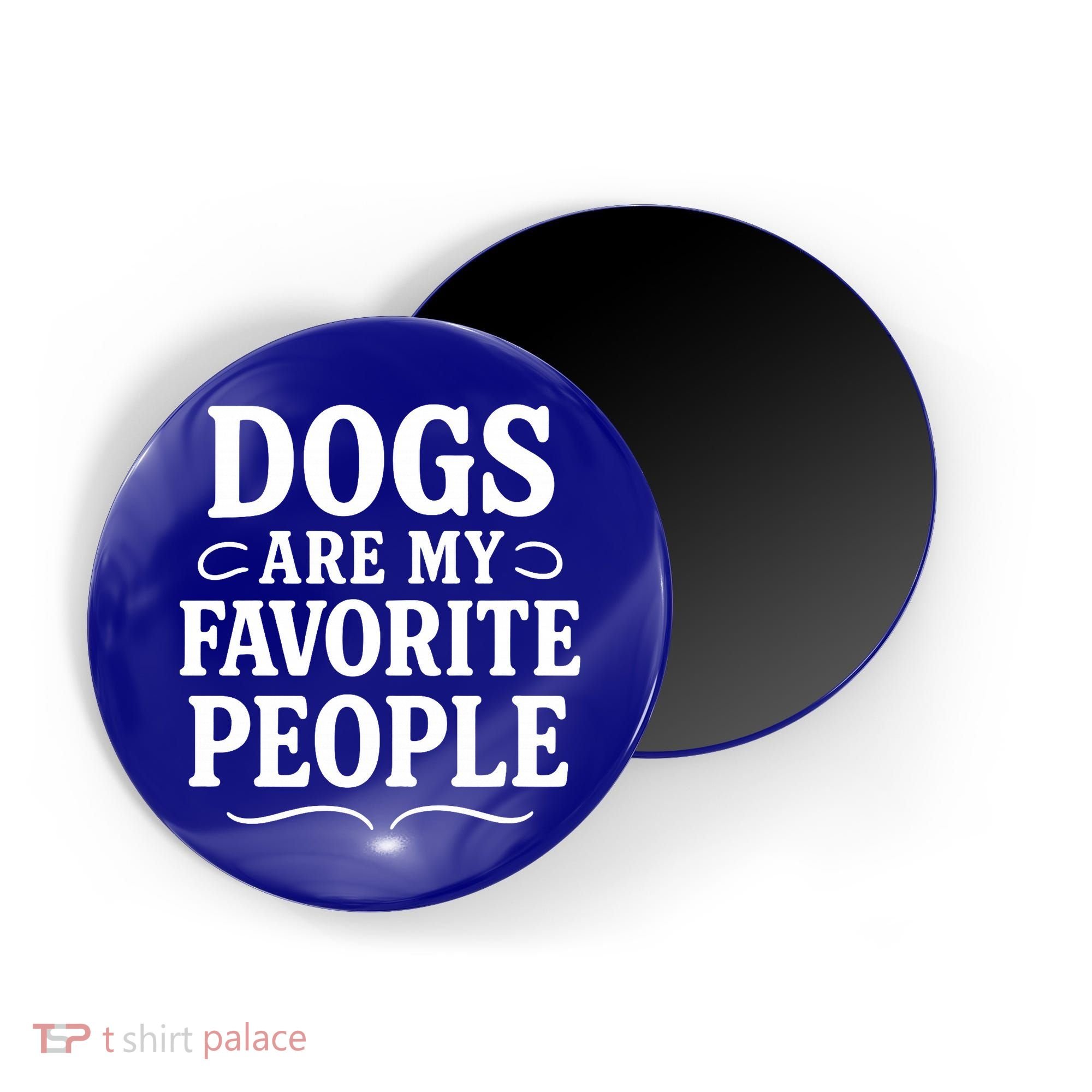 Dogs Are My Favorite People Funny Dog Meme Magnet