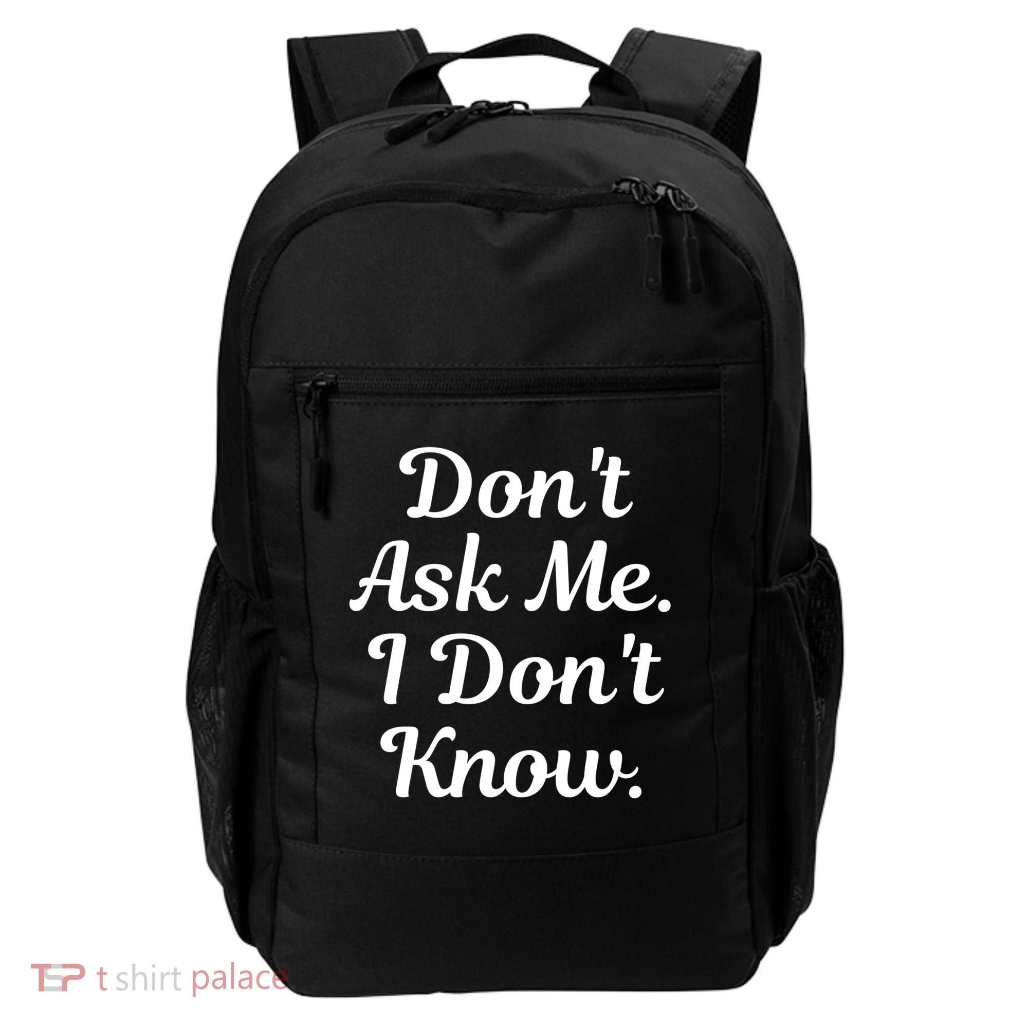 Don't Ask Me I Don't Know Funny Mom Gift Backpack