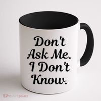 Don't Ask Me I Don't Know Funny Mom Gift Coffee Mug thumb 1