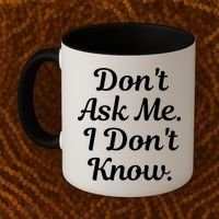 Don't Ask Me I Don't Know Funny Mom Gift Coffee Mug thumb 2