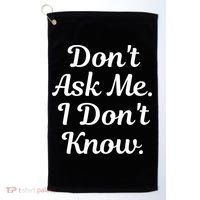 Don't Ask Me I Don't Know Funny Mom Gift Golf Towel thumb 0