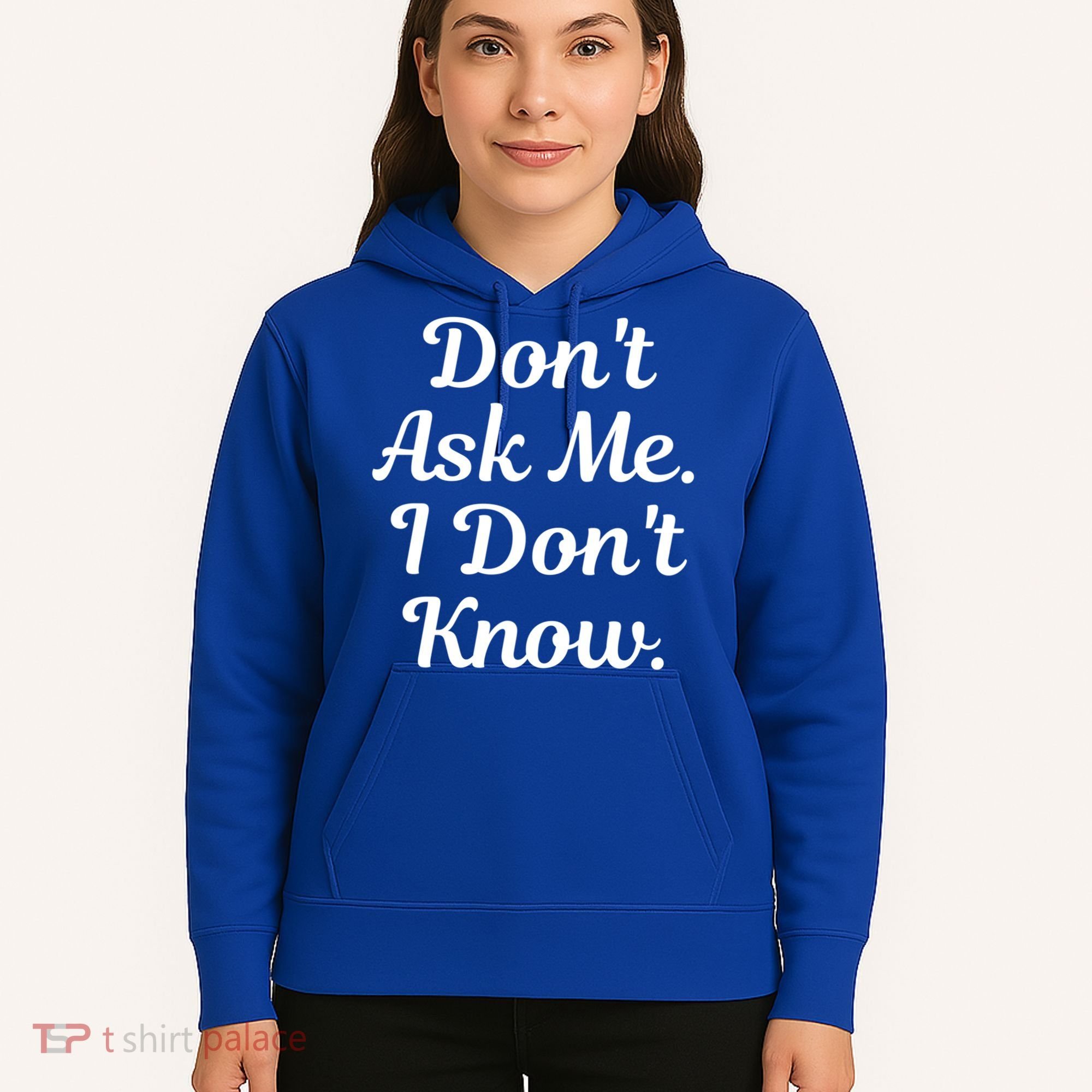 Don't Ask Me I Don't Know Funny Mom Gift Hoodie