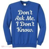 Don't Ask Me I Don't Know Funny Mom Gift Sweatshirt thumb 0