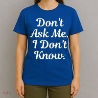 Don't Ask Me I Don't Know Funny Mom Gift T-Shirt thumb 4