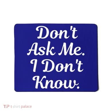 Don't Ask Me I Don't Know Funny Mom Gift Mousepad