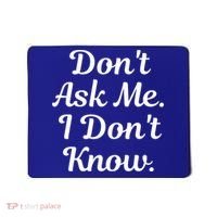 Don't Ask Me I Don't Know Funny Mom Gift Mousepad thumb 0
