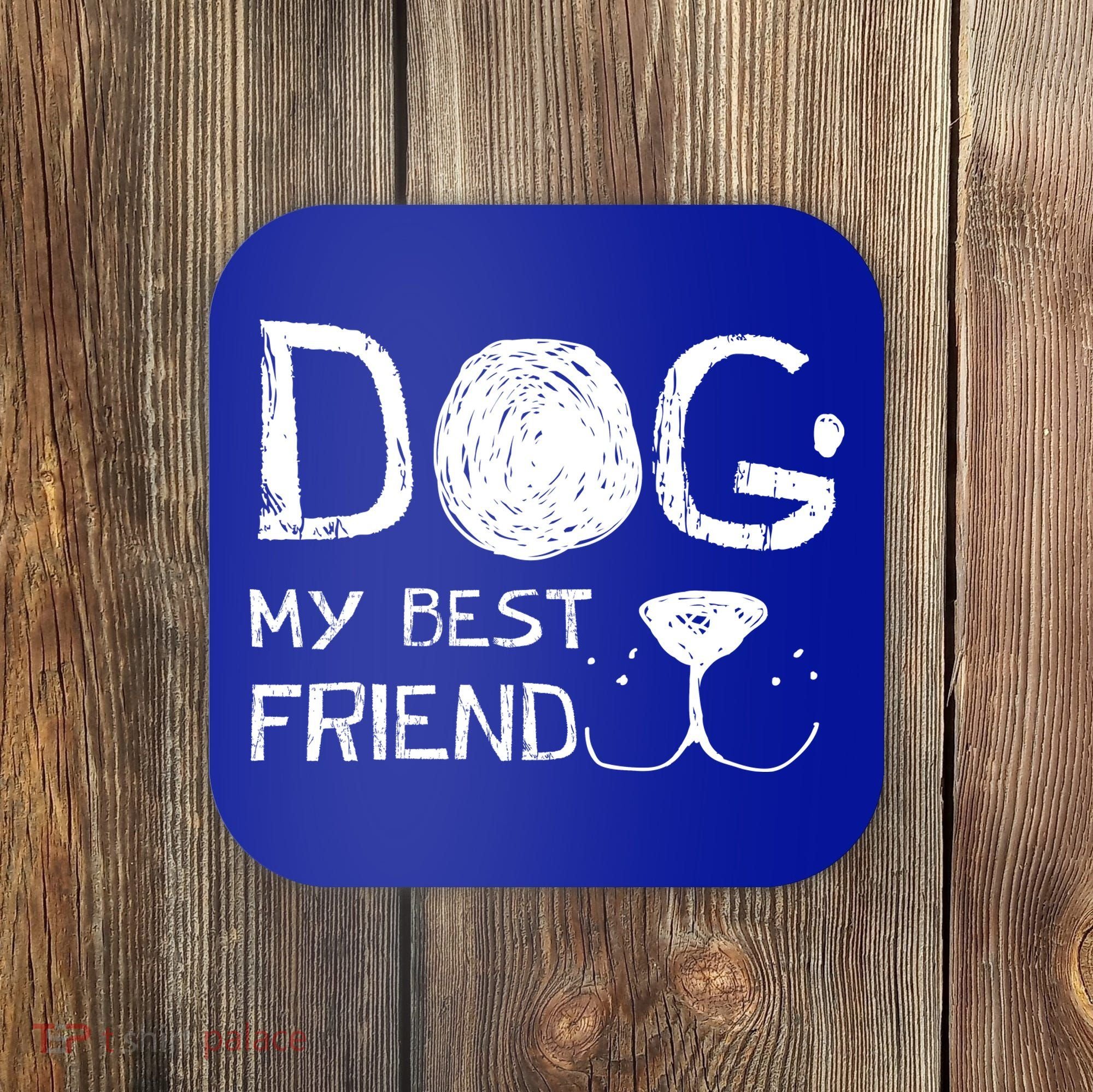 Dogs Are My Best Friend Coaster